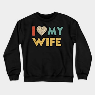 I adore my wife - I heart my wife Retro Crewneck Sweatshirt